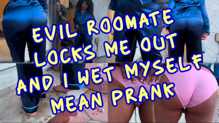Evil Roomate LOCKS ME OUT &amp; I WET MYSELF ! Mean Prank ! PISS