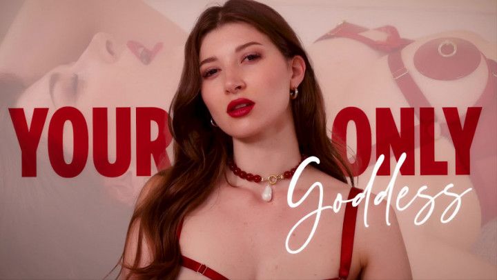 Your Only Goddess