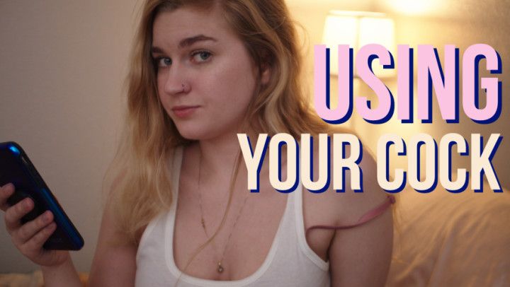 Using Your Cock