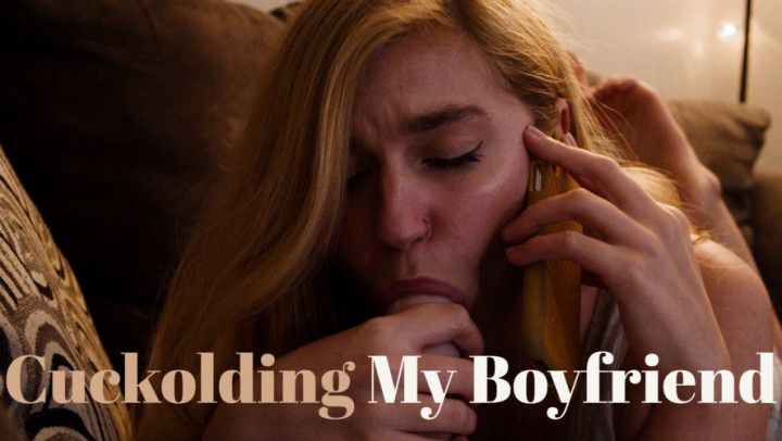 Cuckolding My Boyfriend