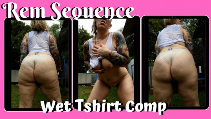 Wet T-Shirt Comp - Rem Sequence