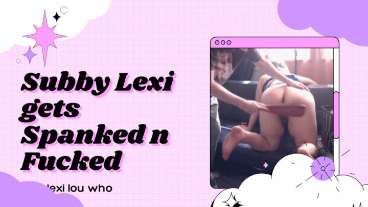 Submissive Lexi Gets Spanked and Fucked