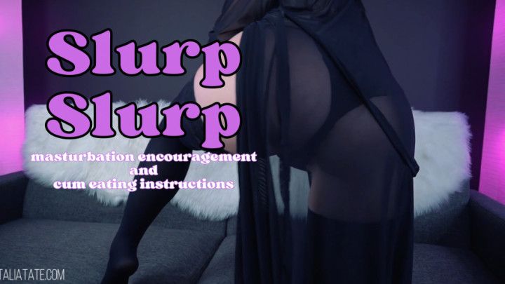 Slurp Slurp CEI and Masturbation Encouragement