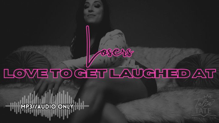 Losers Love to Get Laughed At Audio Only