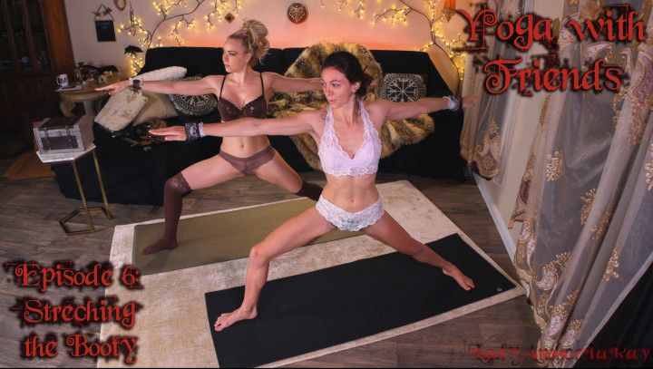 Yoga with Friends #6 Stretchin the Booty