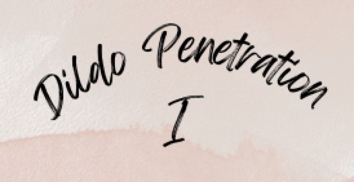 Dildo Penetration I