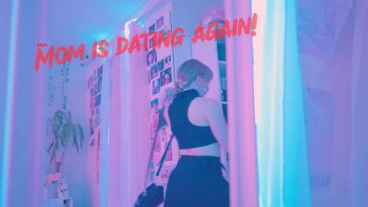 Step-mom is going out on a date with someone other than you