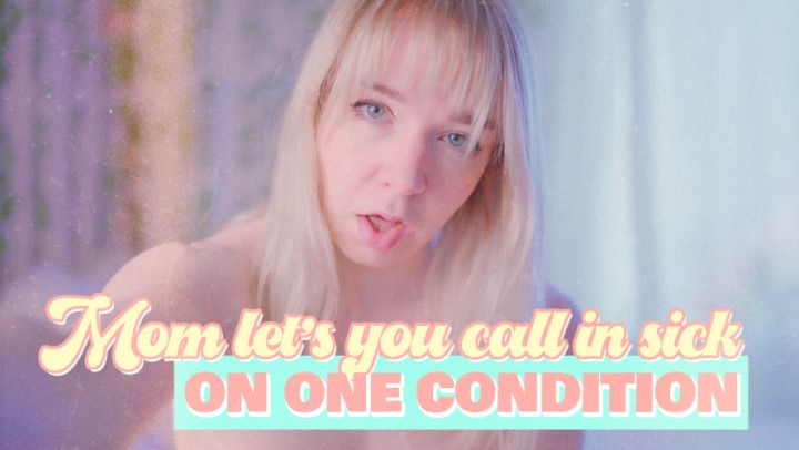 Step-Mom lets step-son call in sick on one condition