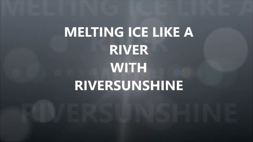 Melting Ice Like a River
