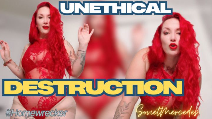 Unethical Destruction