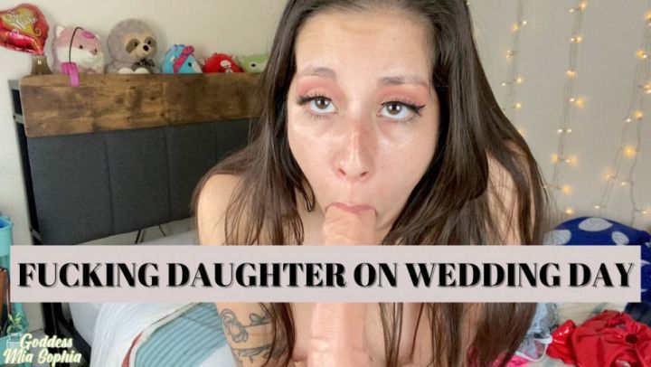 Fucking step-Daughter On Wedding Day