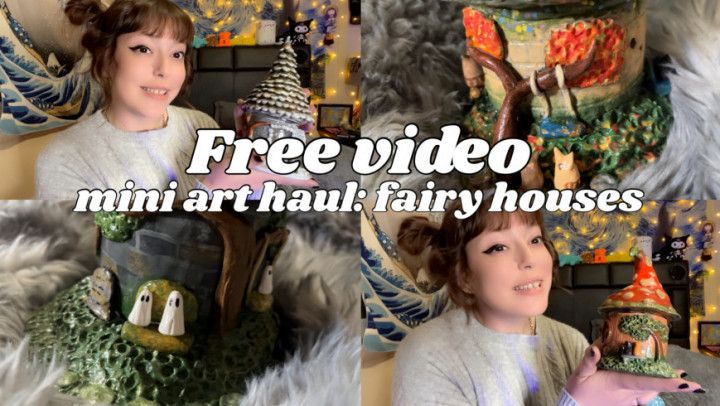 SFW Art Haul: Fairy Houses