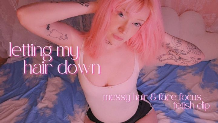 letting my hair down