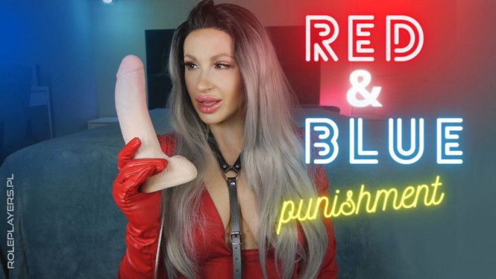 RED &amp; BLUE Punishment