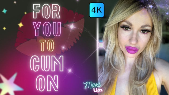 4K For You To Cum On
