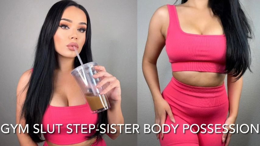 GYM SLUT STEP-SISTER BODY POSSESSION