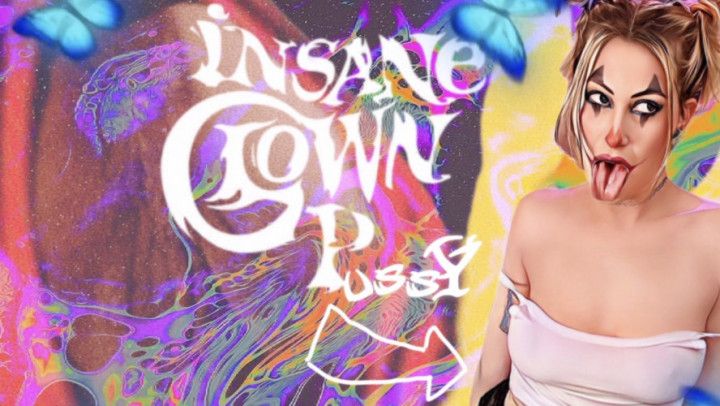 I n S a N e  c L o W n  P u S s Y