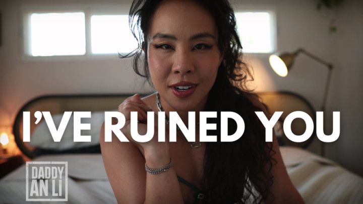 I've Ruined You
