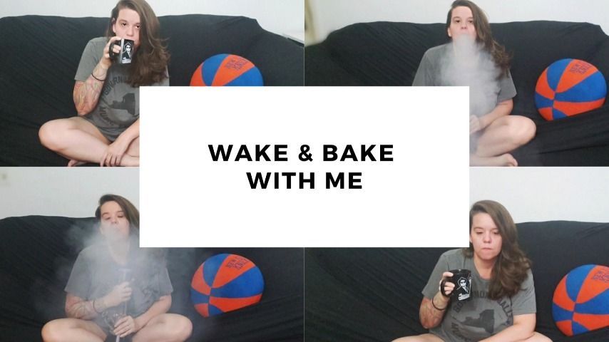 Wake and Bake with Me