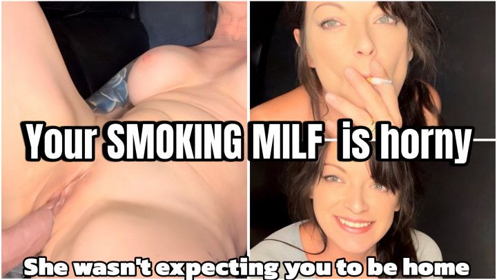 Smoking MILF uses your young cock