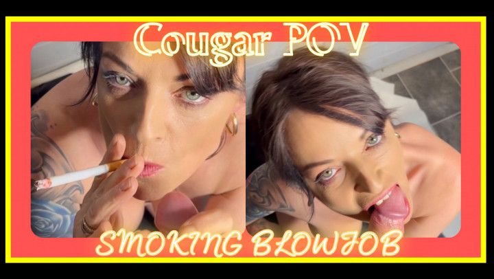 SMOKING COUGAR BLOWJOB