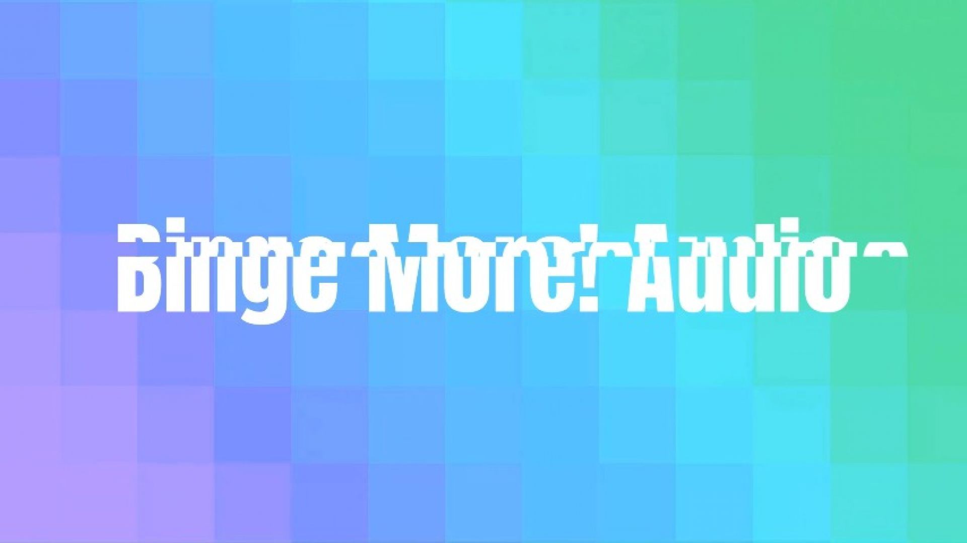 Binge More! Audio
