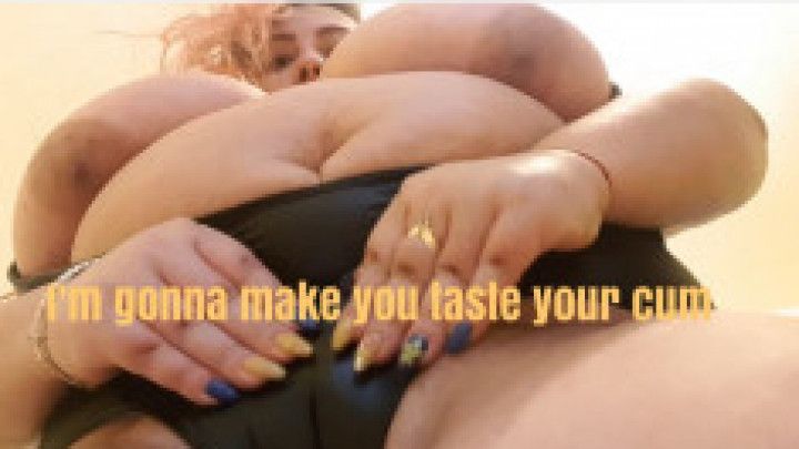 I.m gonna make you taste your cum