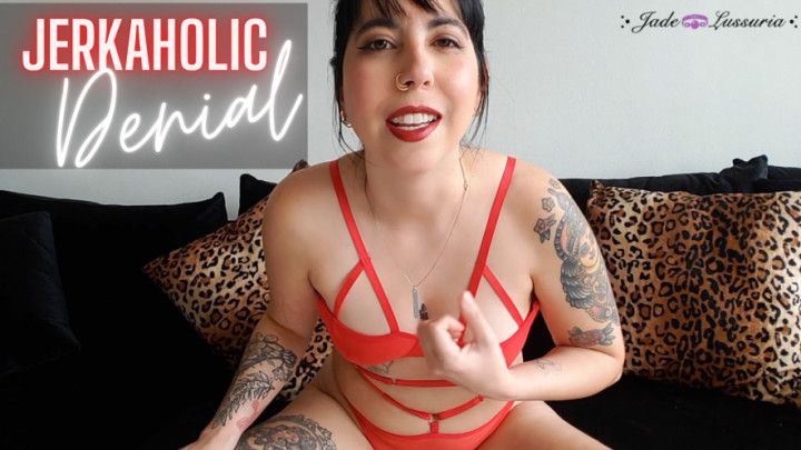 Jerkaholic Denial