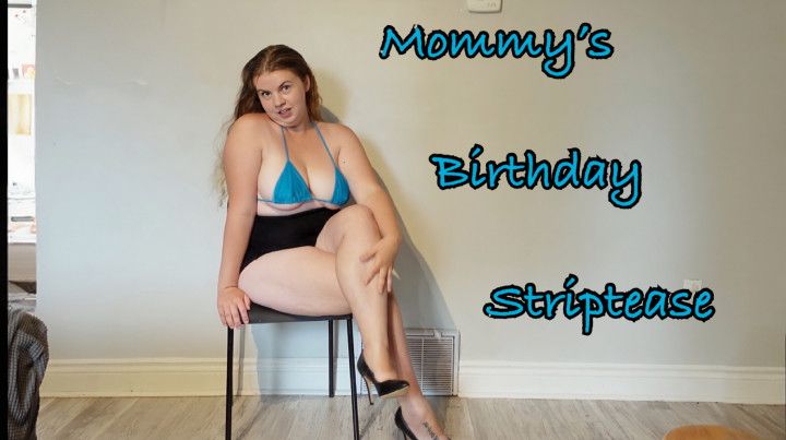 Step-Mommys Birthday Striptease