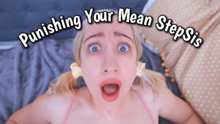 Punishing Your Mean StepSis