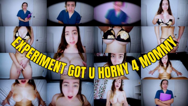 Experiment Got U Horny 4 stepMommy