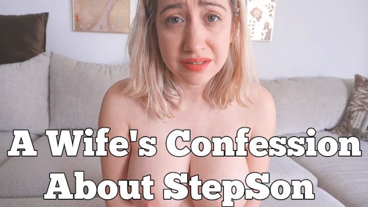A Wife's Confession About StepSon