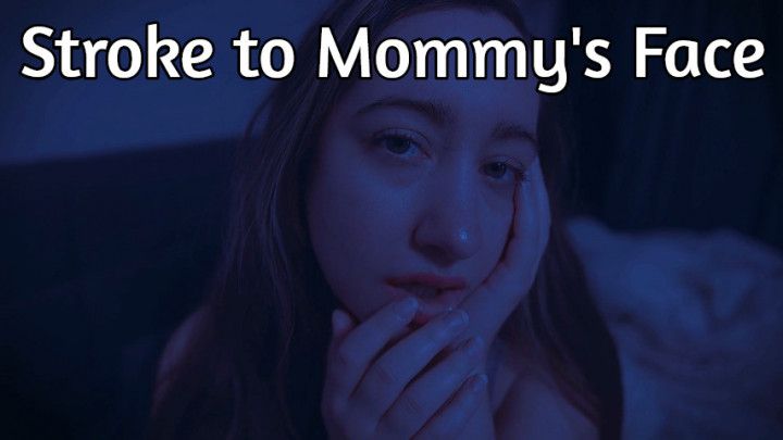 Stroke to step-Mommy's Face