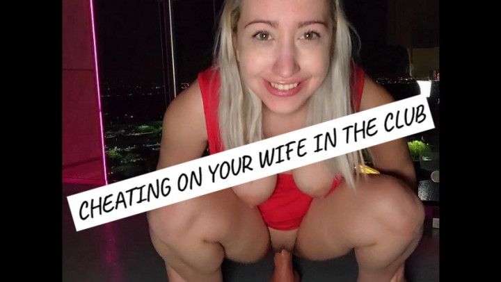 Cheating on Your Wife at the Club