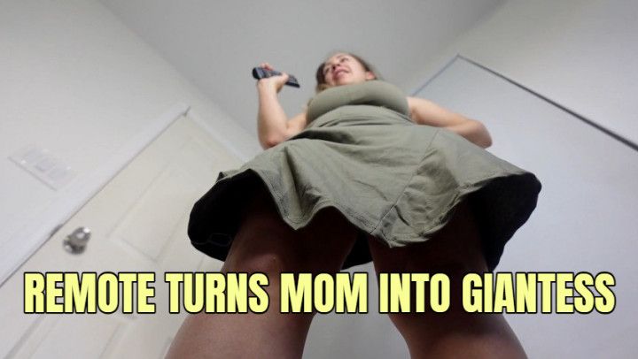 Remote Turns stepMommy into Giantess