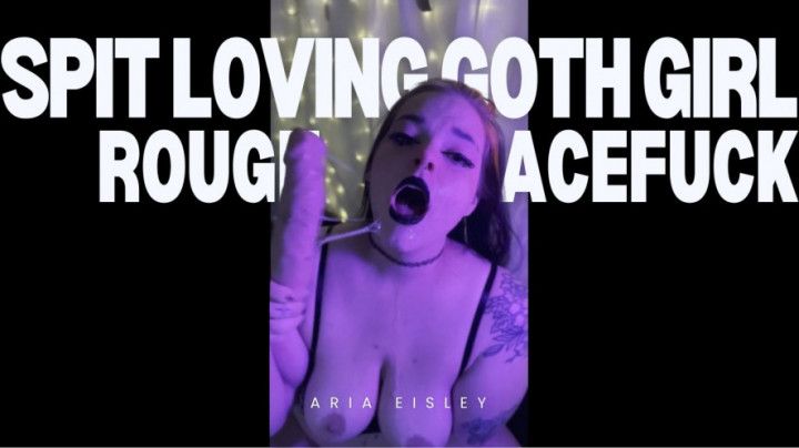 Spit-Loving Goth Girl Rough Facefuck