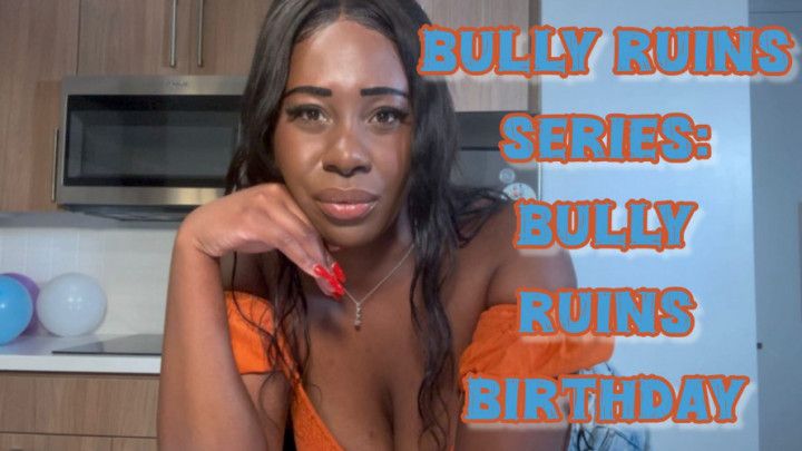 Bully Ruins Birthday