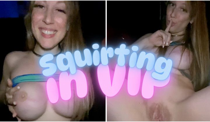 Squirting in VIP