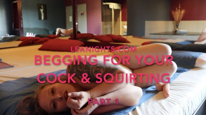 Begging 4 ur cock & pussy squirting PT1