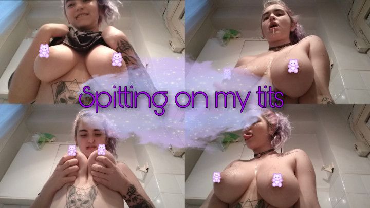 Spitting on my tits