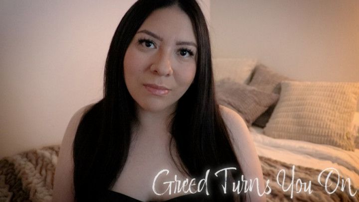 Greed Turns You On