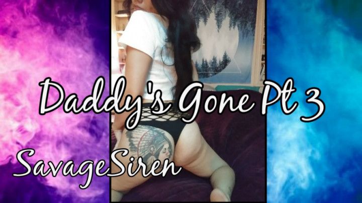 Step-Daddys Gone Pt 3