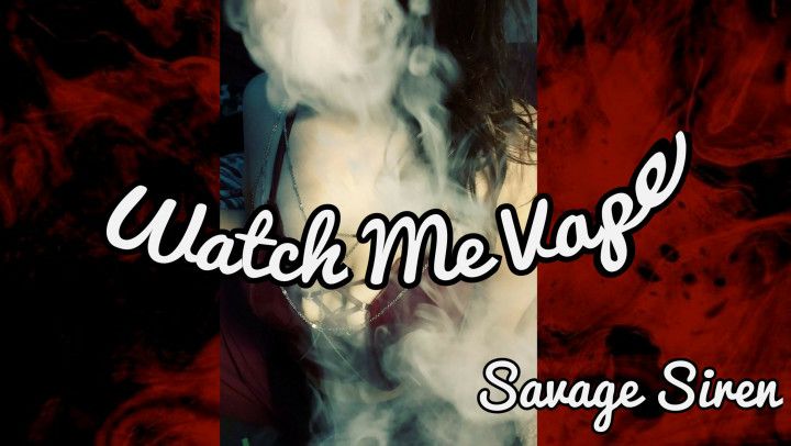 Watch Me Vape