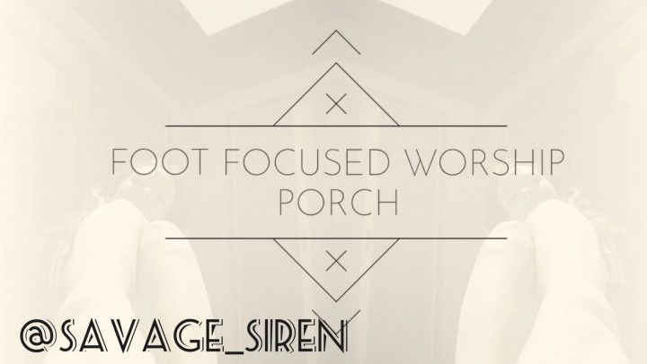 Foot Focused Worship Porch