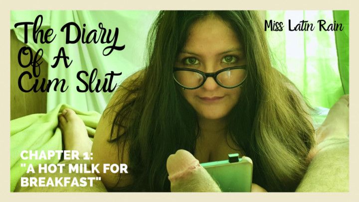 The diary of a cum slut "Breakfast&quot