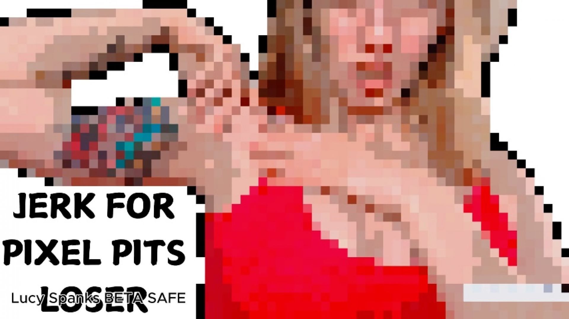 PIXEL PITS JOI CENSORED BRAT GIRLS HUMILIATION BETA SAFE
