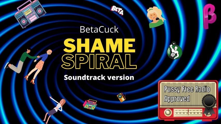 BetaCuck ShameSpiralsoundtrack version