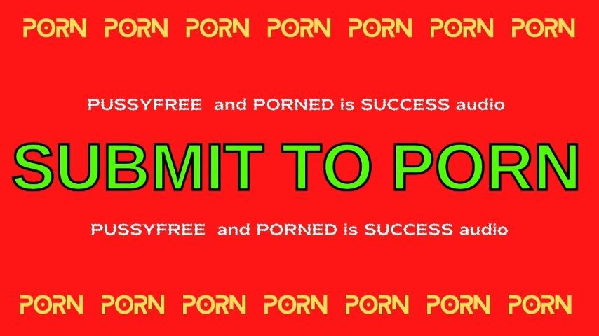 Submit to PORN