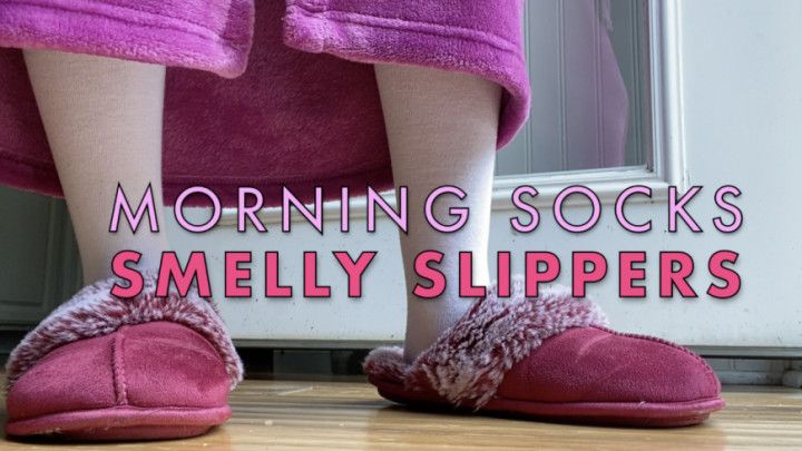 morning socks | smelly slippers