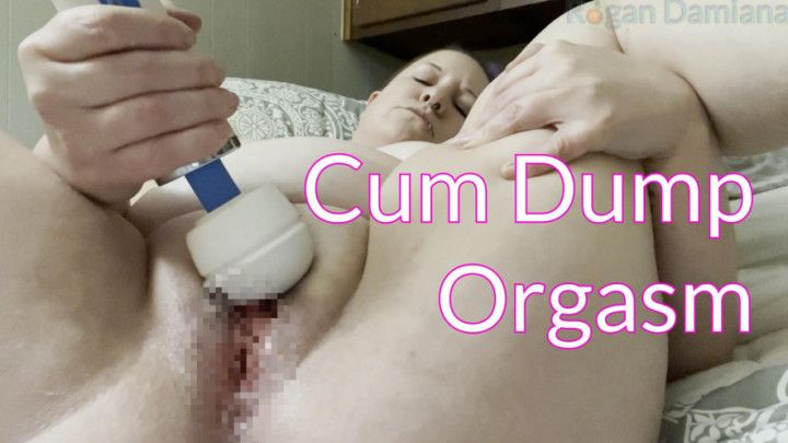 CUM Dump ORGASM